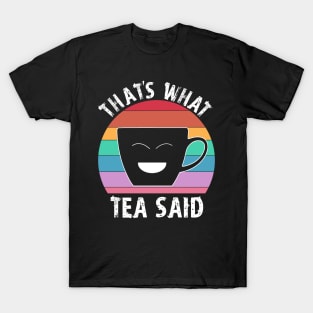 That's what Tea Said funny tea cup rainbow T-Shirt